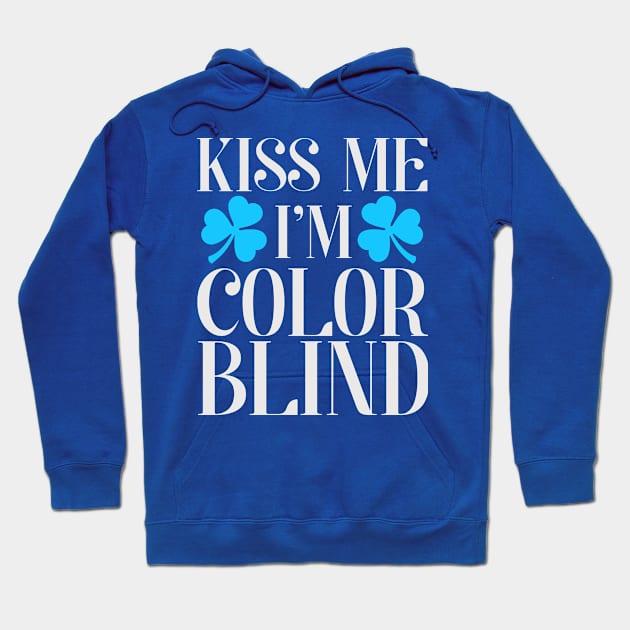 Kiss Me I'm Colorblind Hoodie by E.S. Creative